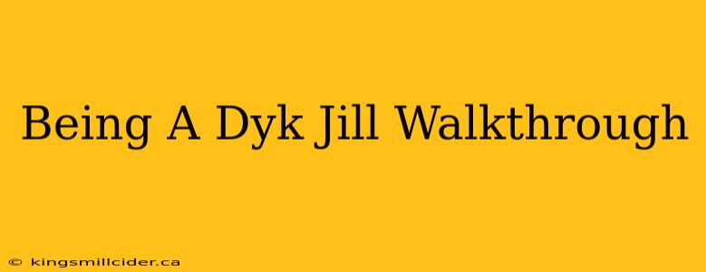 Being A Dyk Jill Walkthrough