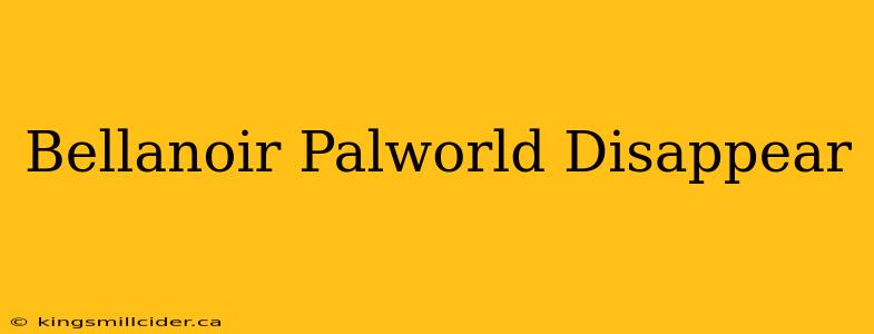 Bellanoir Palworld Disappear