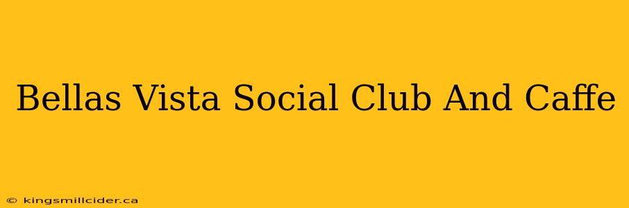 Bellas Vista Social Club And Caffe