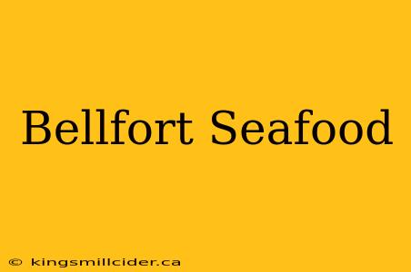 Bellfort Seafood