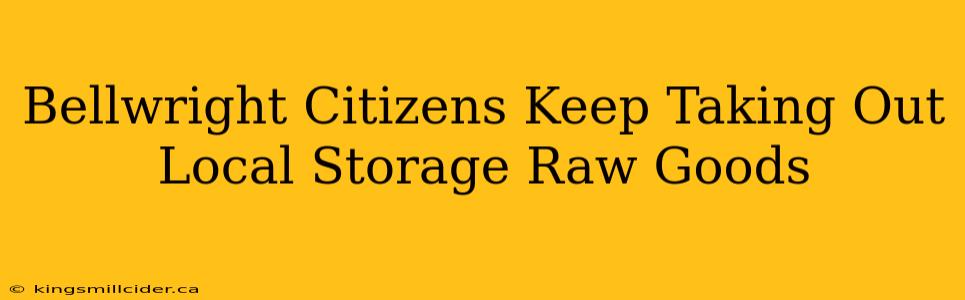 Bellwright Citizens Keep Taking Out Local Storage Raw Goods