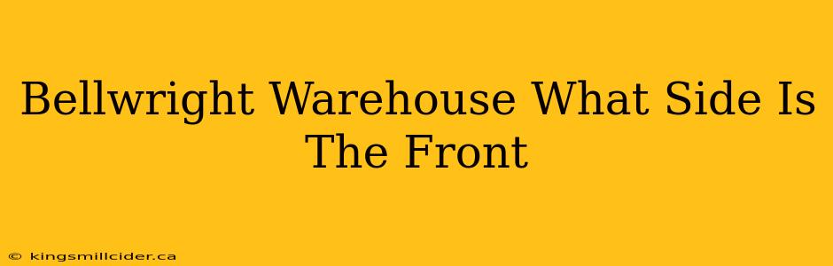 Bellwright Warehouse What Side Is The Front