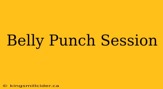 Belly Punch Session