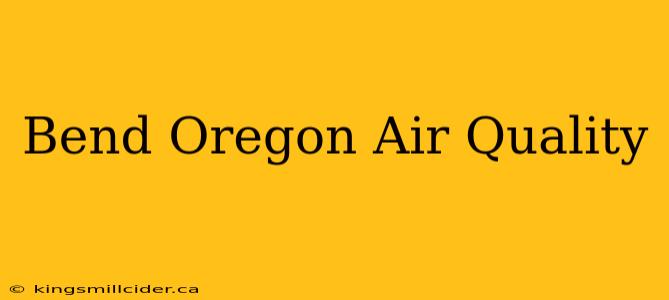 Bend Oregon Air Quality