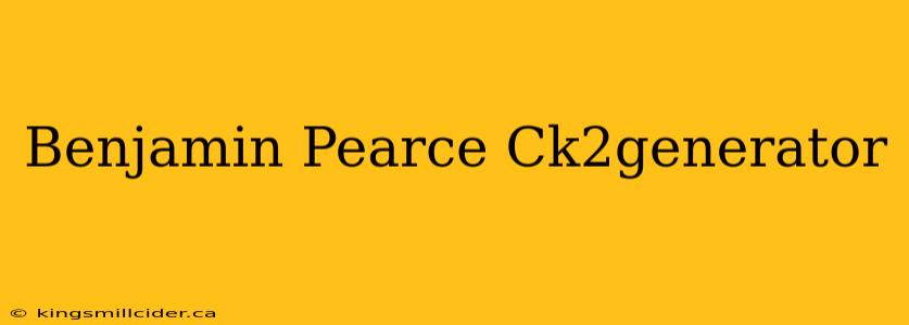 Benjamin Pearce Ck2generator