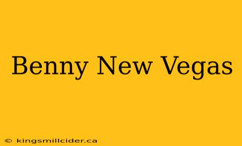 Benny New Vegas