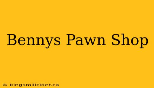 Bennys Pawn Shop