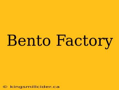 Bento Factory