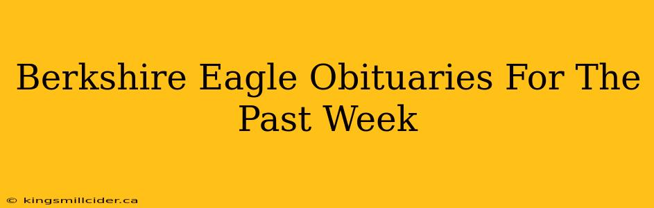 Berkshire Eagle Obituaries For The Past Week