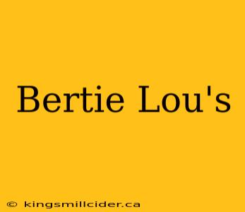 Bertie Lou's