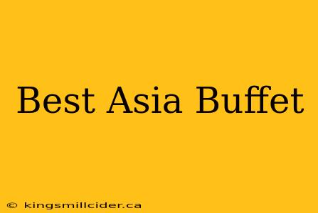 Best Asia Buffet