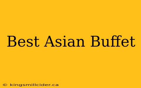 Best Asian Buffet