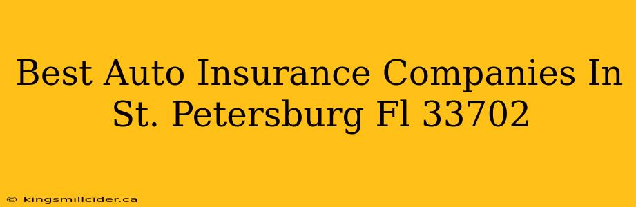 Best Auto Insurance Companies In St. Petersburg Fl 33702