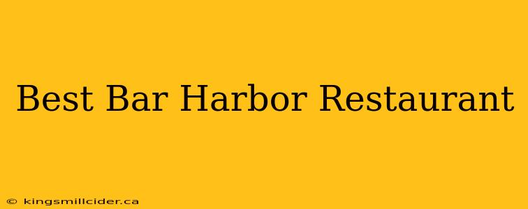 Best Bar Harbor Restaurant