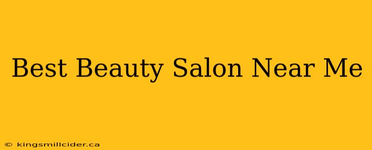 Best Beauty Salon Near Me