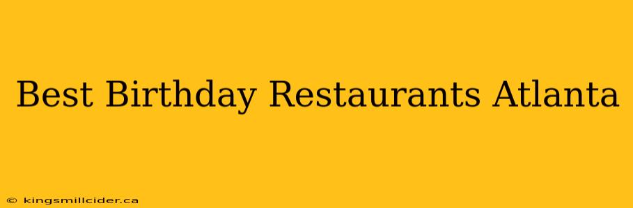 Best Birthday Restaurants Atlanta