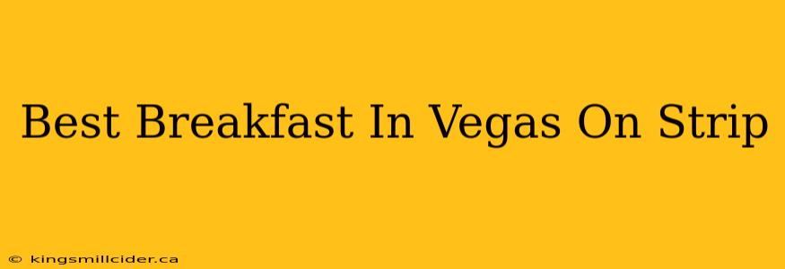 Best Breakfast In Vegas On Strip