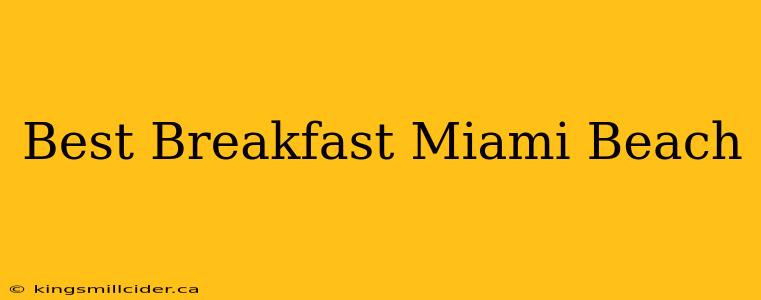 Best Breakfast Miami Beach