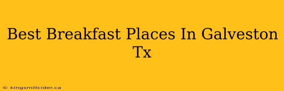 Best Breakfast Places In Galveston Tx