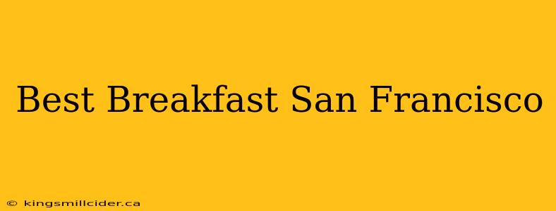 Best Breakfast San Francisco