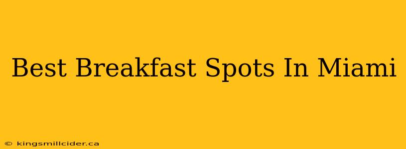 Best Breakfast Spots In Miami