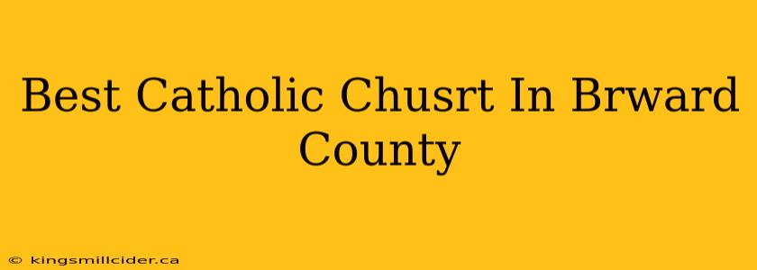 Best Catholic Chusrt In Brward County