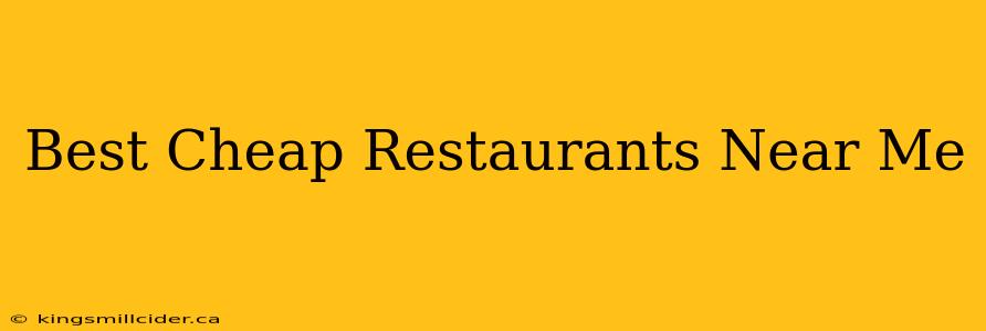 Best Cheap Restaurants Near Me