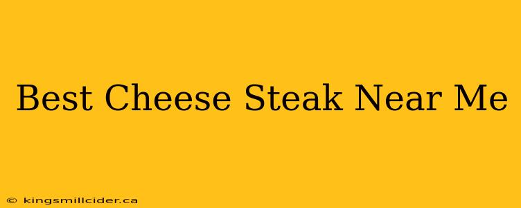 Best Cheese Steak Near Me