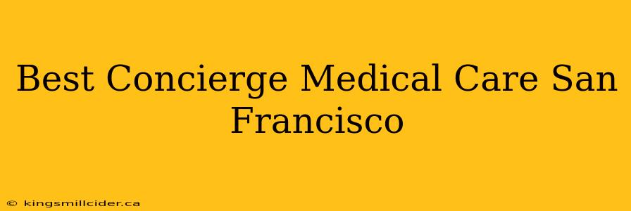 Best Concierge Medical Care San Francisco