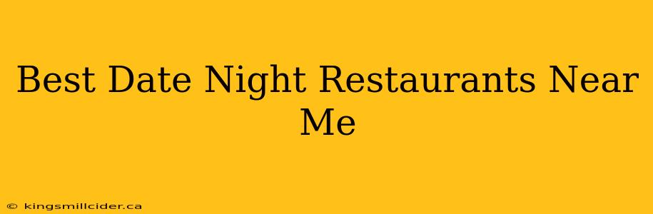 Best Date Night Restaurants Near Me