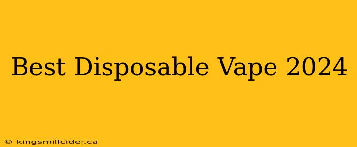 Best Disposable Vape 2024