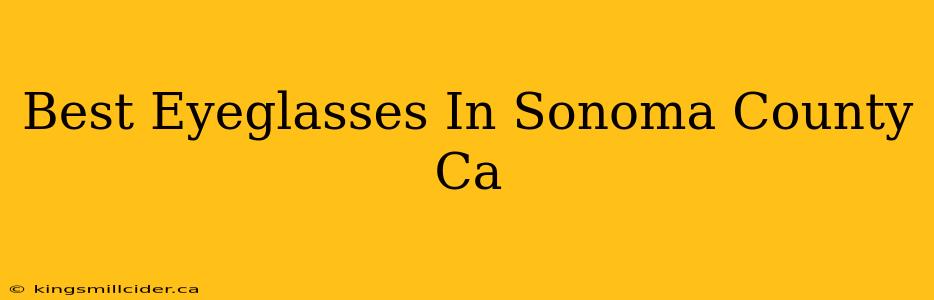 Best Eyeglasses In Sonoma County Ca