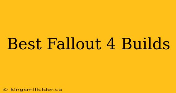 Best Fallout 4 Builds