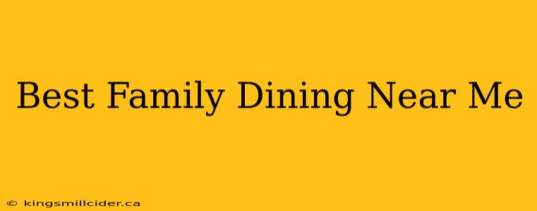 Best Family Dining Near Me