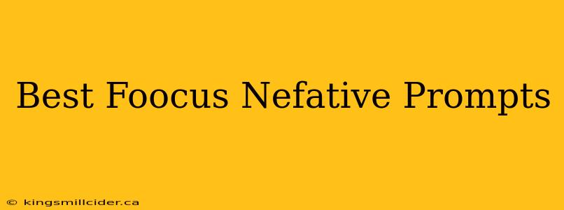 Best Foocus Nefative Prompts