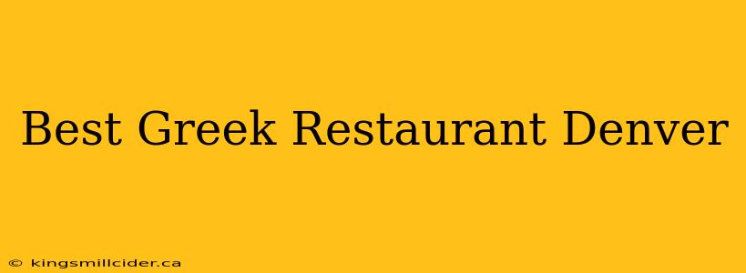 Best Greek Restaurant Denver