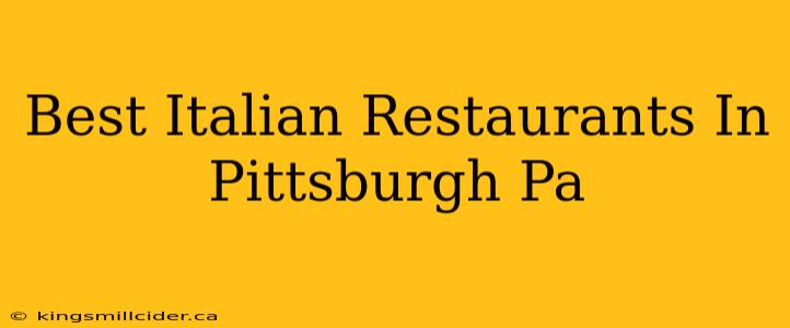 Best Italian Restaurants In Pittsburgh Pa