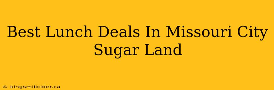 Best Lunch Deals In Missouri City Sugar Land