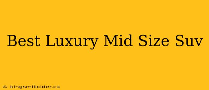 Best Luxury Mid Size Suv