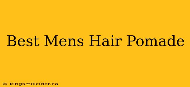 Best Mens Hair Pomade