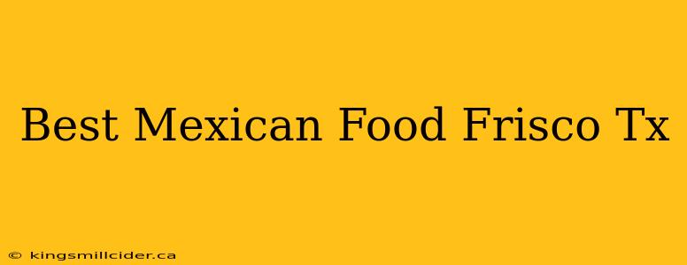 Best Mexican Food Frisco Tx