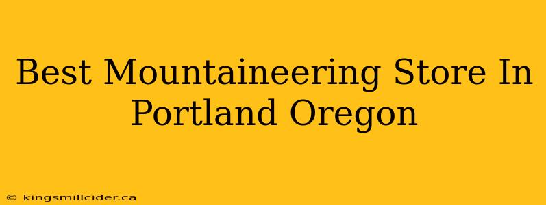 Best Mountaineering Store In Portland Oregon