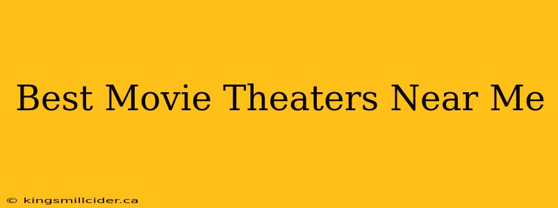 Best Movie Theaters Near Me