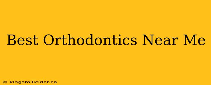 Best Orthodontics Near Me