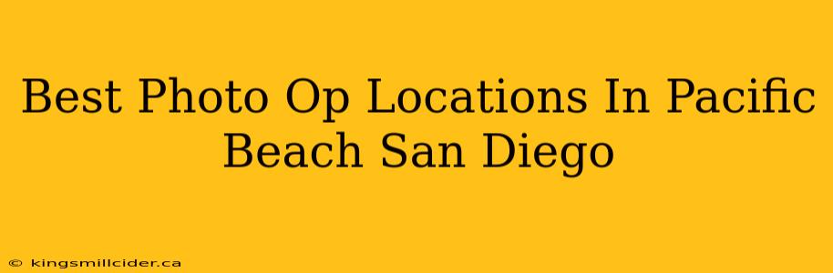 Best Photo Op Locations In Pacific Beach San Diego