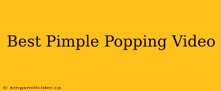 Best Pimple Popping Video