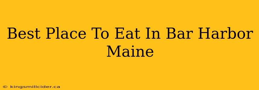 Best Place To Eat In Bar Harbor Maine