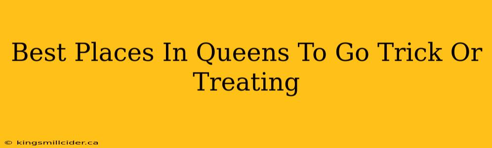 Best Places In Queens To Go Trick Or Treating