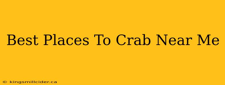 Best Places To Crab Near Me