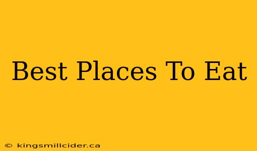 Best Places To Eat